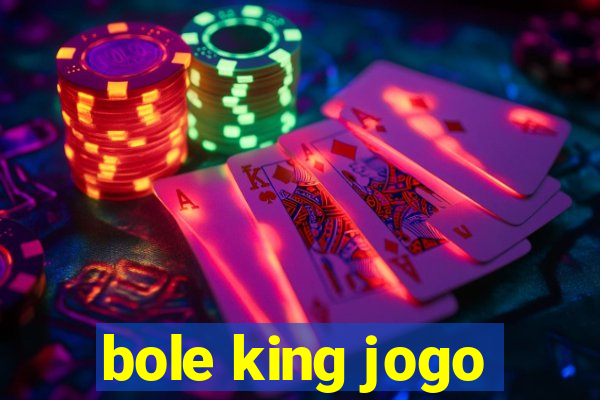 bole king jogo